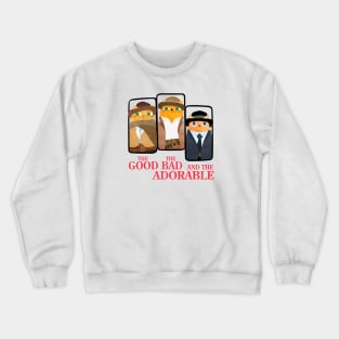 The Good The Bad And The Adorable white Crewneck Sweatshirt